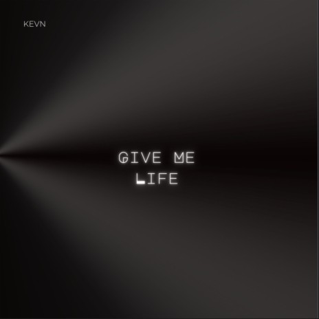 Give Me Life | Boomplay Music
