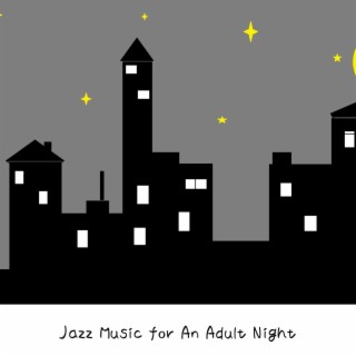 Jazz Music for an Adult Night