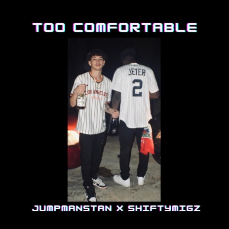 Too Comfortable ft. ShiftyMigz