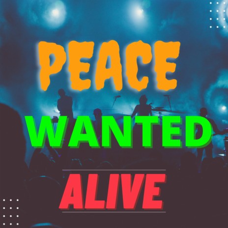 Peace Wanted Alive