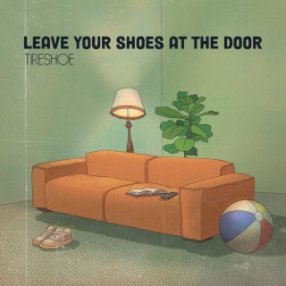 LEAVE YOUR SHOES AT THE DOOR