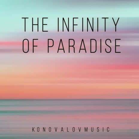The Infinity of Paradise | Boomplay Music