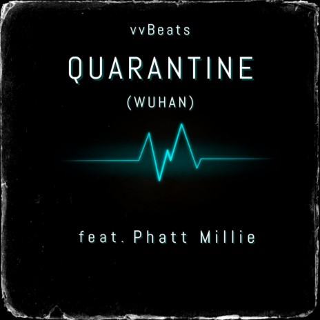 Quarantine (Wuhan) [feat. Phatt Millie] | Boomplay Music