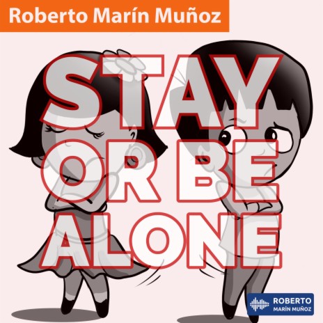 Stay Or Be Alone (feat. Adeline Um) | Boomplay Music