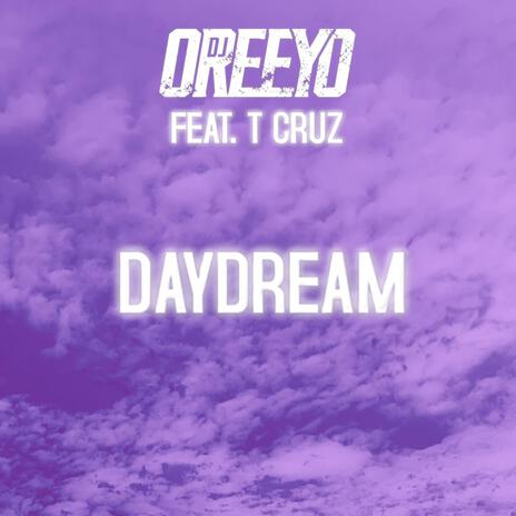 Daydream ft. T Cruz | Boomplay Music