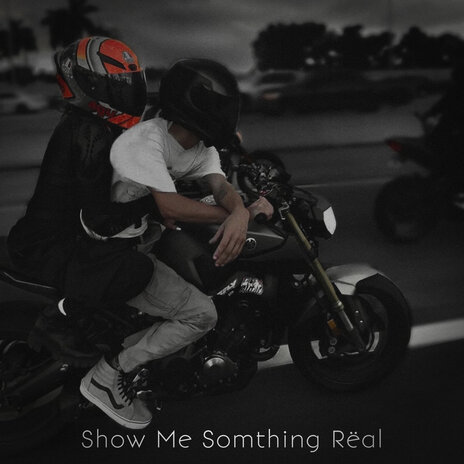 Show Me Somthing Rëal ft. Mr. Yash | Boomplay Music