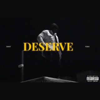 DESERVE ft. Yoshi lyrics | Boomplay Music