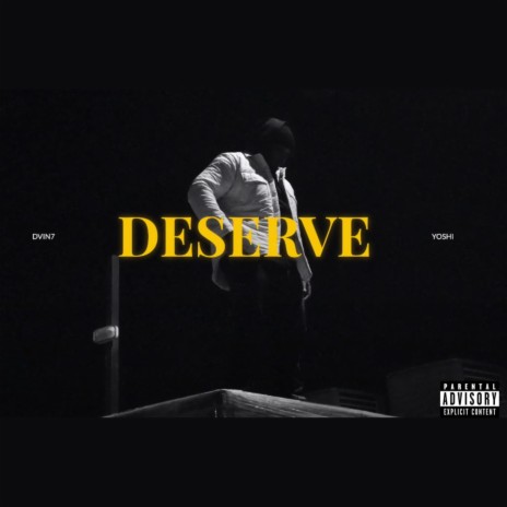 DESERVE ft. Yoshi | Boomplay Music