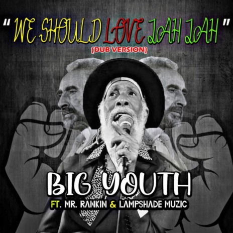 We Should Love Jah Jah ft. Big Youth & Mr. Rankin' | Boomplay Music