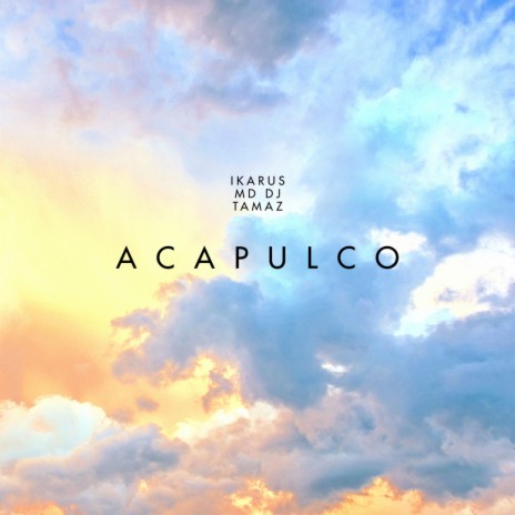 Acapulco ft. MD DJ & Tamaz | Boomplay Music