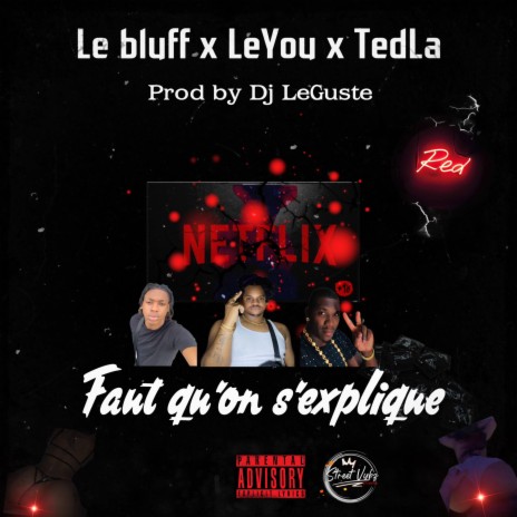 Faut Qu'on S'explique ft. Le Bluff, LeYou & TedLa