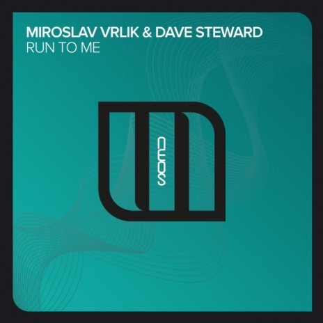 Run To Me (Original Mix) ft. Dave Steward | Boomplay Music