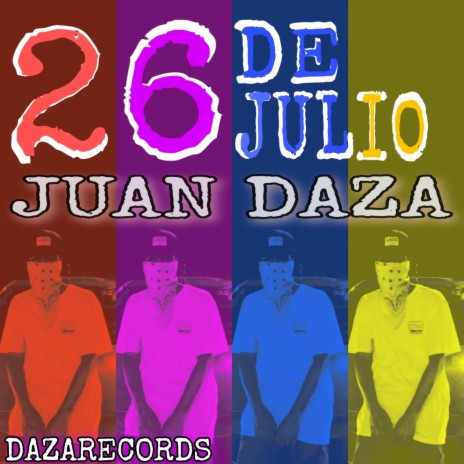 26 DE JULIO JUAN DAZA | Boomplay Music