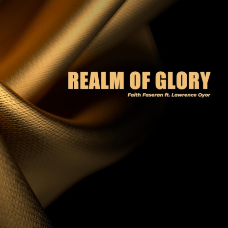 Realm of Glory ft. Lawrence Oyor | Boomplay Music