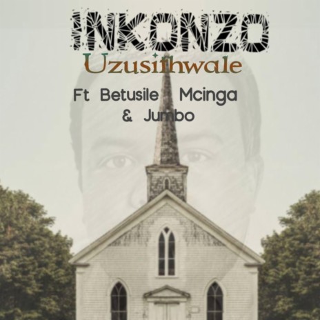 Uzusithwale ft. Betusile Mcinga & Jumbo | Boomplay Music