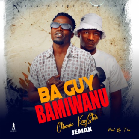 Chronic kaystar x Jemax Ba Guy Bamiwanu | Boomplay Music