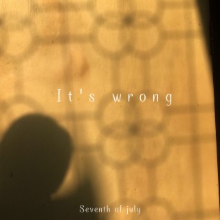 It's Wrong