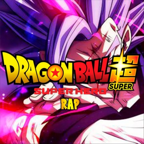 Dragon Ball Super Hero Rap | Boomplay Music