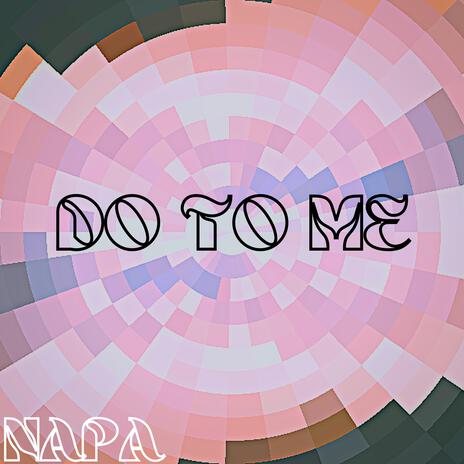 DO TO ME | Boomplay Music