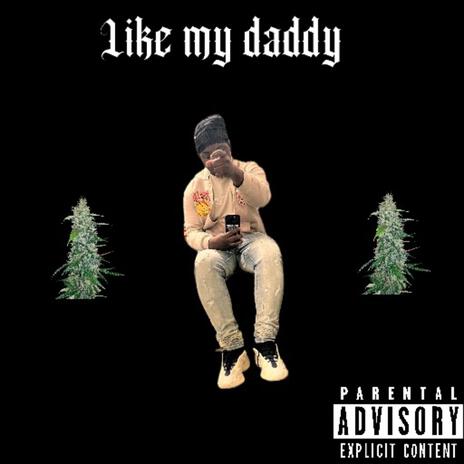 Like my daddy(freestyle) | Boomplay Music