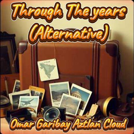 Through The years (Alternative) | Boomplay Music