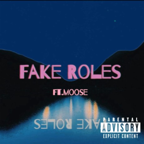 Fake Roles ft. Moose | Boomplay Music