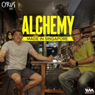 Alchemy In Singapore | Cyrus Says In Singapore #EP02