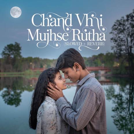 Chand Vhi Mujhse Rutha (Slowed + Reverb) | Boomplay Music