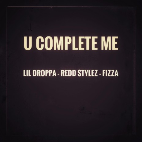 U Complete Me (feat. Redd Stylez & Fizza) | Boomplay Music