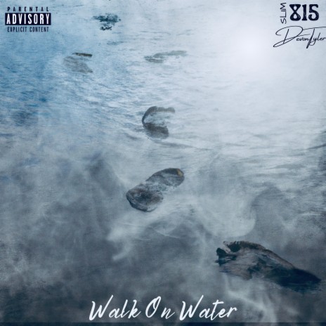 Walk on Water ft. Slim 815 | Boomplay Music