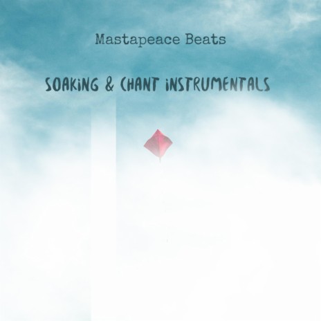 soaking & chant instrumentals | Boomplay Music