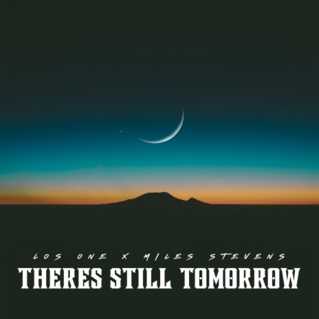 Theres Still Tomorrow ft. Miles Stevens | Boomplay Music