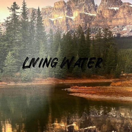 LIVING WATER | Boomplay Music