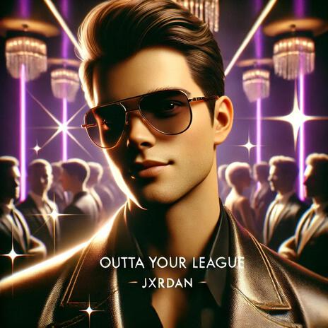 OUTTA YOUR LEAGUE | Boomplay Music