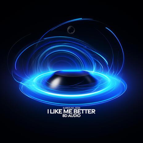 I Like Me Better (8D Audio) ft. (((())))