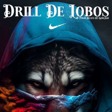 Drill De Lobos ft. Beats by GorJah | Boomplay Music