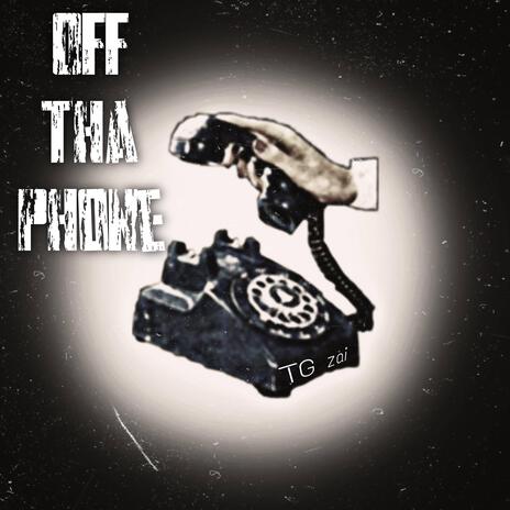 Off Tha Phone | Boomplay Music