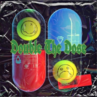 Double The Dose