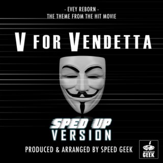 Evey Reborn (From V For Vendetta) (Sped-Up Version)