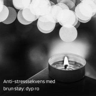 Anti-stresssekvens med brun støy: dyp ro