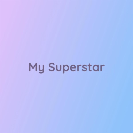 My Superstar | Boomplay Music