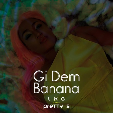 Gi Dem Banana ft. Pretty S | Boomplay Music