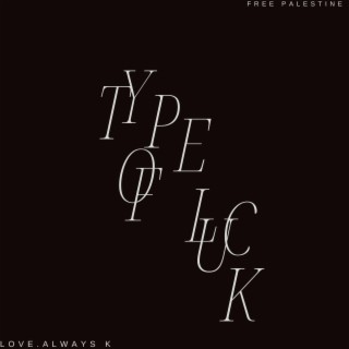 TYPE OF LUCK ft. Luka Maric lyrics | Boomplay Music