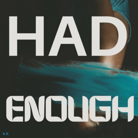 Had enough | Boomplay Music