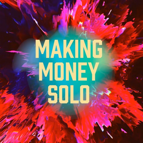 Making Money Solo | Boomplay Music