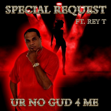 Ur No Gud 4 Me ft. Rey T.