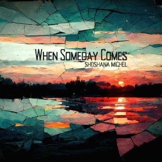 When Someday Comes | Boomplay Music