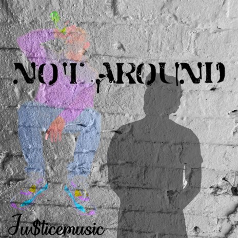 Not Around (LTSNW) | Boomplay Music