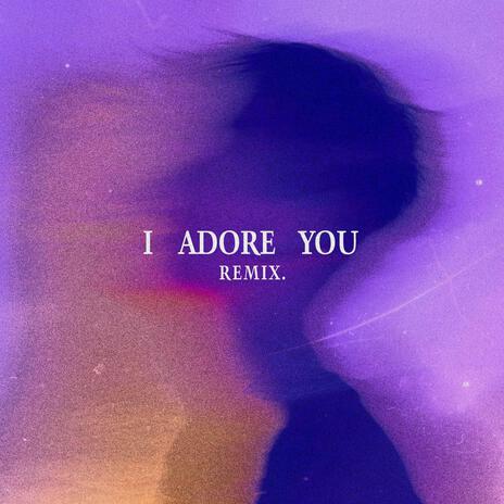 I Adore You (My Mind Edit) | Boomplay Music