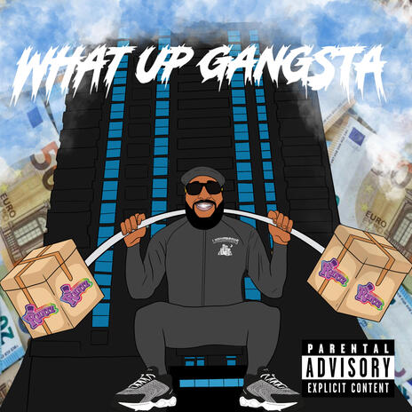 WHAT UP GANGSTA | Boomplay Music